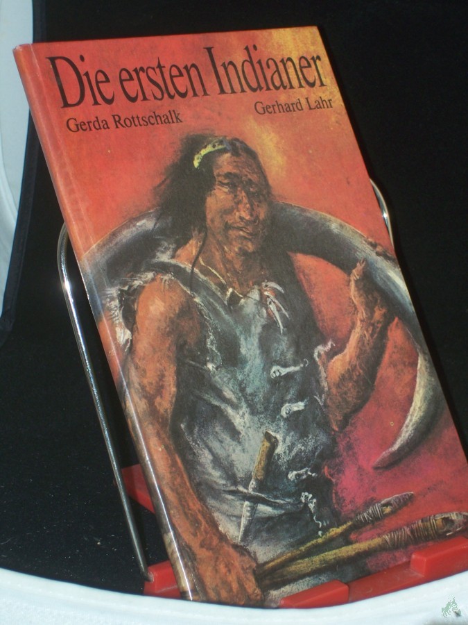Product image 1 of the product “Die ersten Indianer / Gerda Rottschalk. Illustrationen von Gerhard Lahr ”