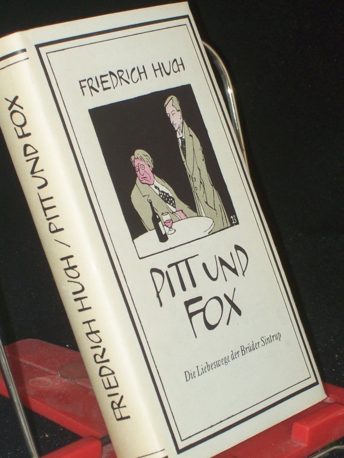 Artikelbild 1 des Artikels “Pitt und Fox : Die Liebeswege d. Brüder Sintrup. Ein Roman / Friedrich Huch. Mit e. Nachw. von Gerhard Seidel “