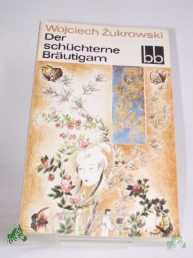 Artikelbild 1 des Artikels “Der schüchterne Bräutigam / Wojciech Zukrowski. Dt. von Kristiane Lichtenfeld “