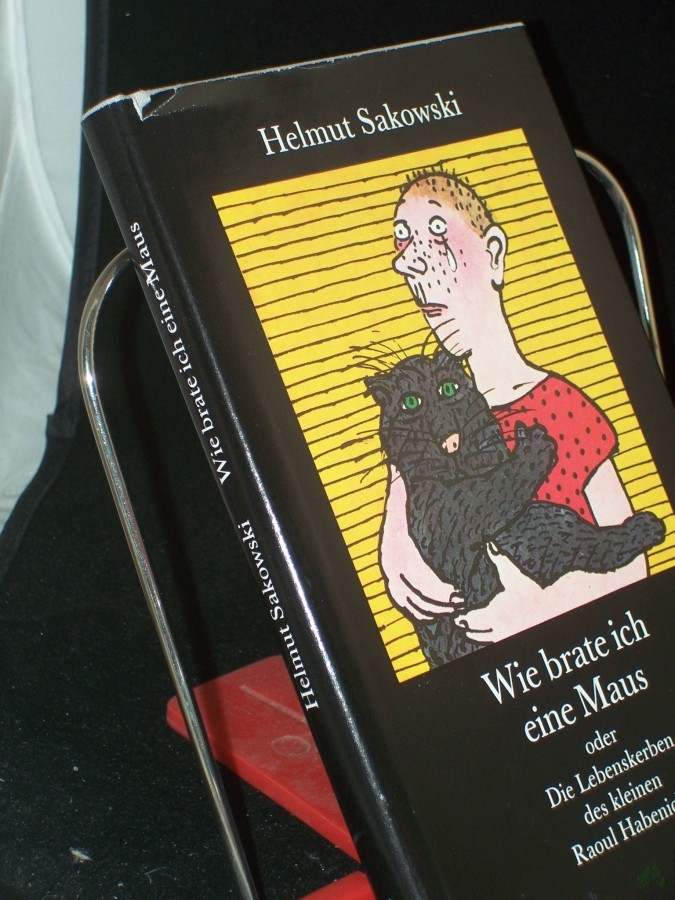 Artikelbild 1 des Artikels “Wie brate ich eine Maus oder die Lebenskerben des kleinen Raoul Habenicht : Erzählung / Helmut Sakowski “