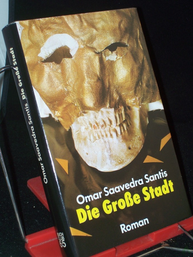 Artikelbild 1 des Artikels “Die grosse Stadt : Roman / Omar Saavedra Santis. Ins Dt. übertr. von Leni López “