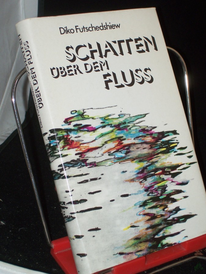 Product image 1 of the product “Schatten über dem Fluss / Diko Futschedshiew. Ins Dt. übertr. von Egon Hartmann ”