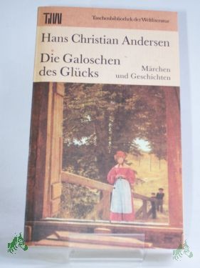 Artikelbild 1 des Artikels “Die Galoschen des Glücks : Märchen u. Geschichten / Hans Christian Andersen. Dt. von Eva-Maria Blühm. Ausgew. von Marlies Juhnke “
