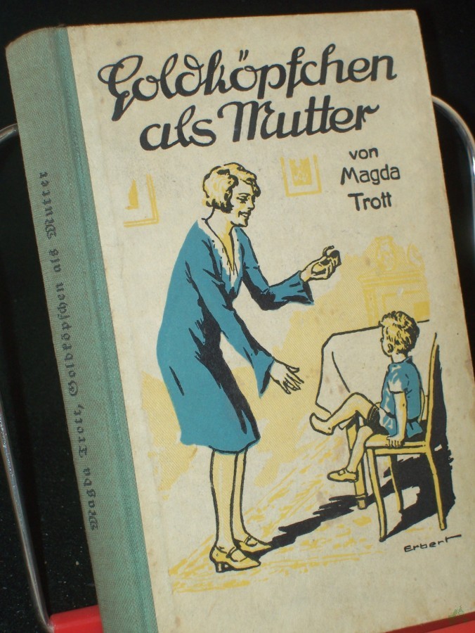 Artikelbild 1 des Artikels “Goldköpfchen als Mutter : Erzählg f. junge Mädchen / Magda Trott. Mit drei Vollbildern von Albert Erbert “