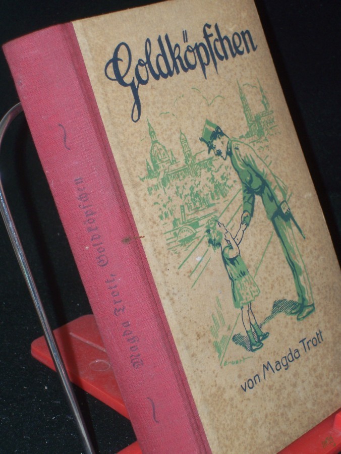 Artikelbild 1 des Artikels “Goldköpfchen : Erz. f. junge Mädchen / Magda Trott. Mit 3 Vollbildern von Albert Erbert “