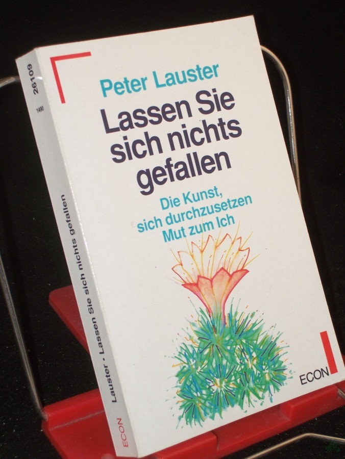 Product image 1 of the product “Lassen Sie sich nichts gefallen : die Kunst, sich durchzusetzen ; Mut zum Ich / Peter Lauster ”