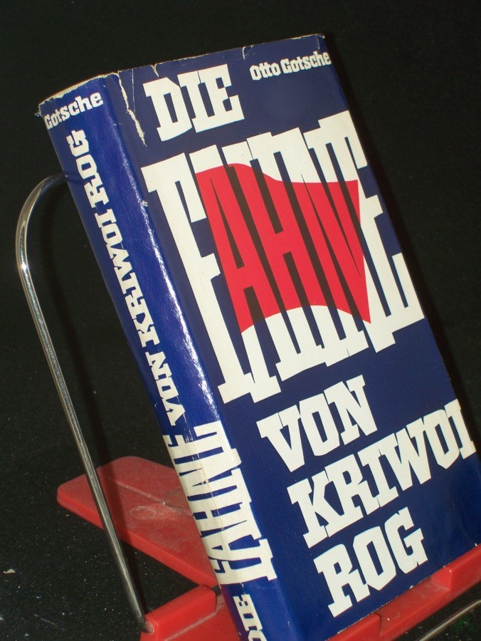 Artikelbild 1 des Artikels “Die Fahne von Kriwoi Rog : Roman / Otto Gotsche “