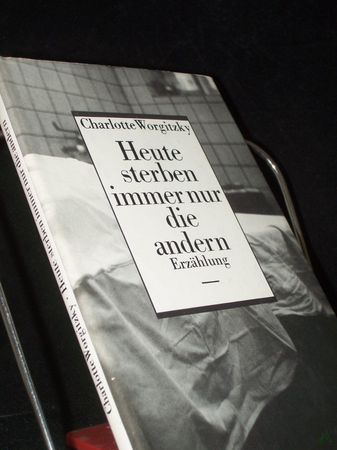 Product image 1 of the product “Heute sterben immer nur die andern : Erzählung / Charlotte Worgitzky ”