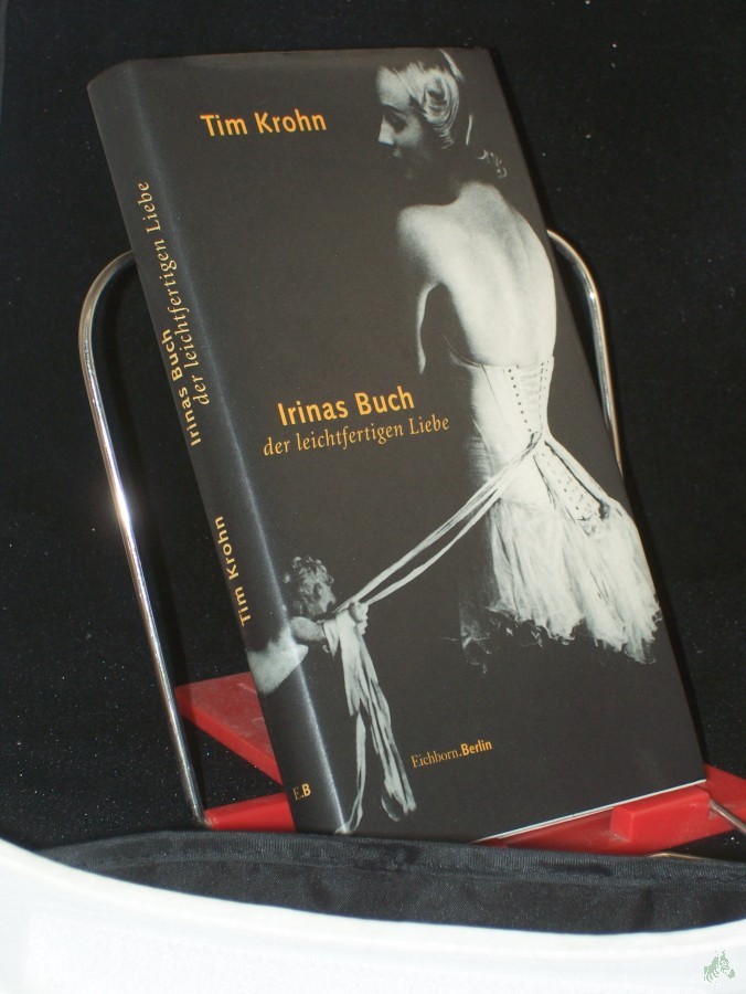 Artikelbild 1 des Artikels “Irinas Buch der leichtfertigen Liebe / Tim Krohn “