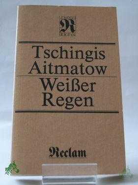 Artikelbild 1 des Artikels “Weisser Regen : Novellen u. Erzählungen ; aus d. Russ. / Tschingis Aitmatow. Übers. von Juri Elperin... “
