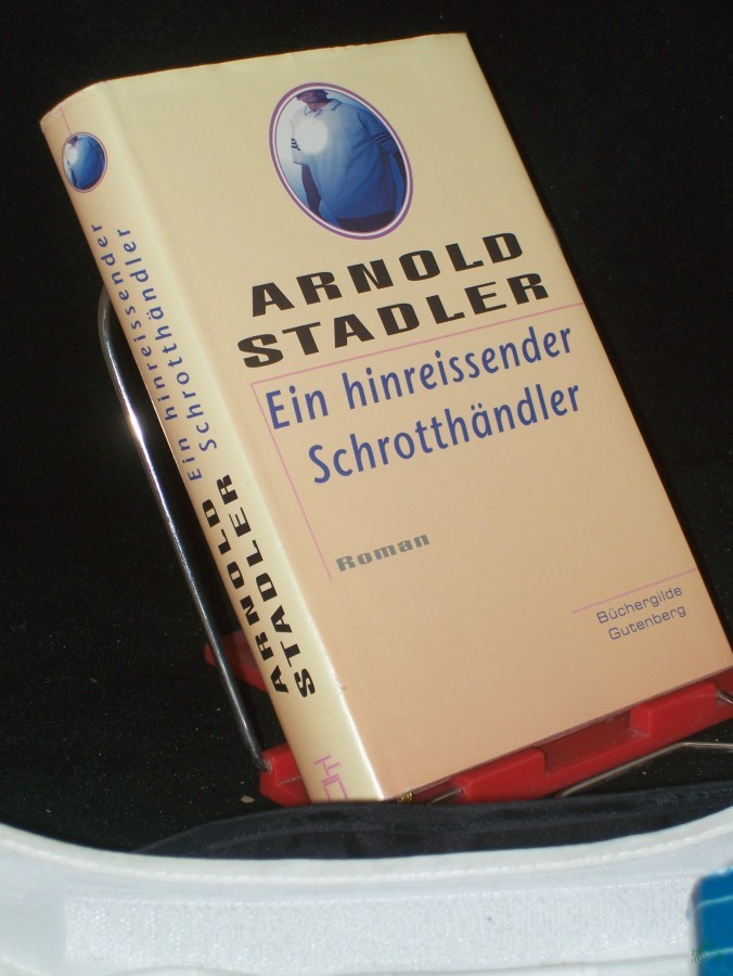 Artikelbild 1 des Artikels “Ein hinreissender Schrotthändler : Roman / Arnold Stadler “