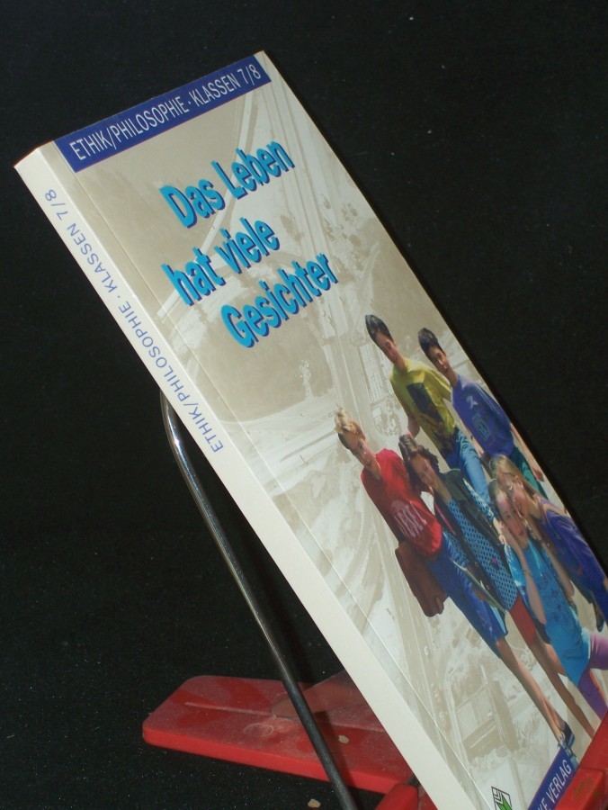 Artikelbild 1 des Artikels “Ethik, Philosophie||Teil: Kl. 7/8., Das Leben hat viele Gesichter / Hauptbd.. “