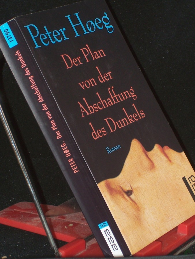 Product image 1 of the product “Der Plan von der Abschaffung des Dunkels : Roman / Peter Høeg. Aus dem Dän. von Angelika Gundlach ”