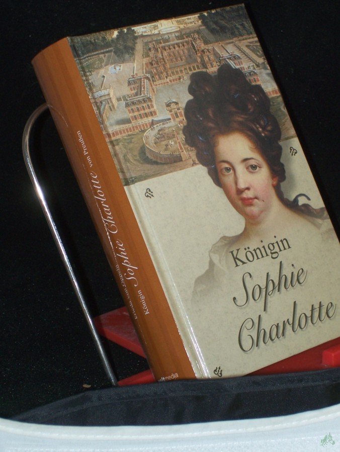 Product image 1 of the product “Königin Sophie Charlotte von Preußen : ein historischer Roman / Frieda von Oppeln ”
