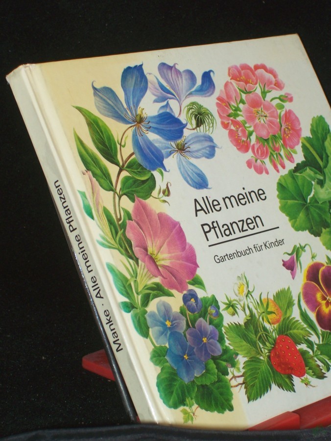 Artikelbild 1 des Artikels “Alle meine Pflanzen : Gartenbuch für Kinder / Elisabeth Manke. [Ill. u. Gesamtgestaltung: Ruth Fritzsche] “