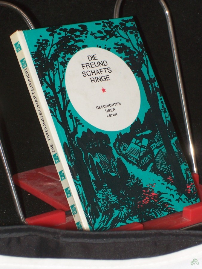 Product image 1 of the product “Die Freundschaftsringe : Geschichten über Lenin / [Übers. aus d. Russ. von Michael Pfeiffer u. Eduard Ziebell. Ill. von Maren Palloks] ”