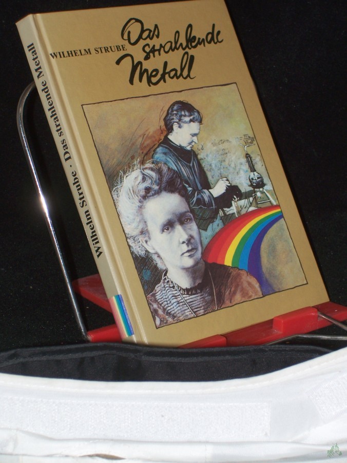 Artikelbild 1 des Artikels “Das strahlende Metall : Leben u. Werk von Pierre Curie u. Marie Curie-Skłodowska / Wilhelm Strube. [Unter Mitarb. von Helga Strube. Ill. von Renate Jessel] “
