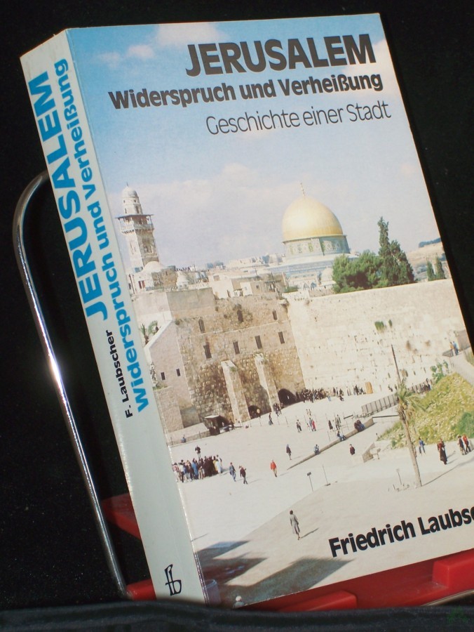 Artikelbild 1 des Artikels “Jerusalem, Widerspruch und Verheissung : Geschichte e. Stadt / Friedrich Laubscher “