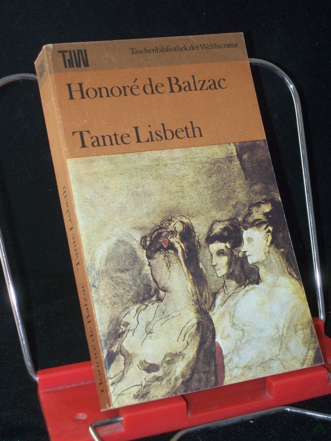Artikelbild 1 des Artikels “Tante Lisbeth : Roman / Honoré de Balzac. [Aus d. Franz. übers. unter Verwendung e. Übers. von Arthur Schurig. Mit e. Nachw. von Fritz-Georg Voigt] “