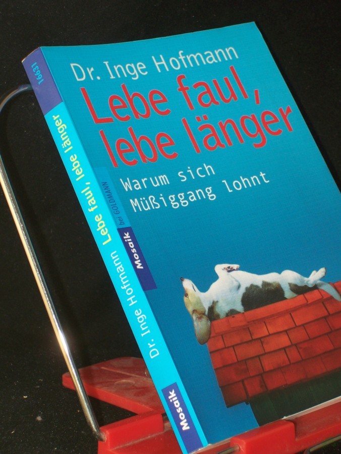 Product image 1 of the product “Lebe faul, lebe länger : warum sich Müßiggang lohnt / Inge Hofmann ”