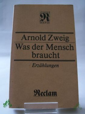 Artikelbild 1 des Artikels “Was der Mensch braucht : Erzählungen / Arnold Zweig “