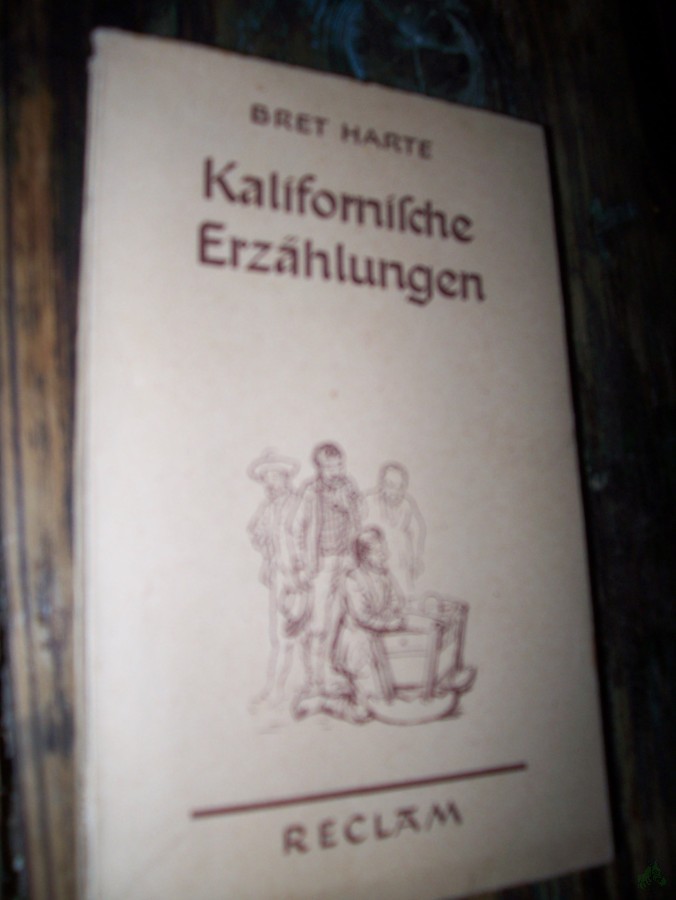 Artikelbild 1 des Artikels “Kalifornische Erzählungen / Bret Harte. [Aus d. Engl. übers. v. Wilhelm Lange] “