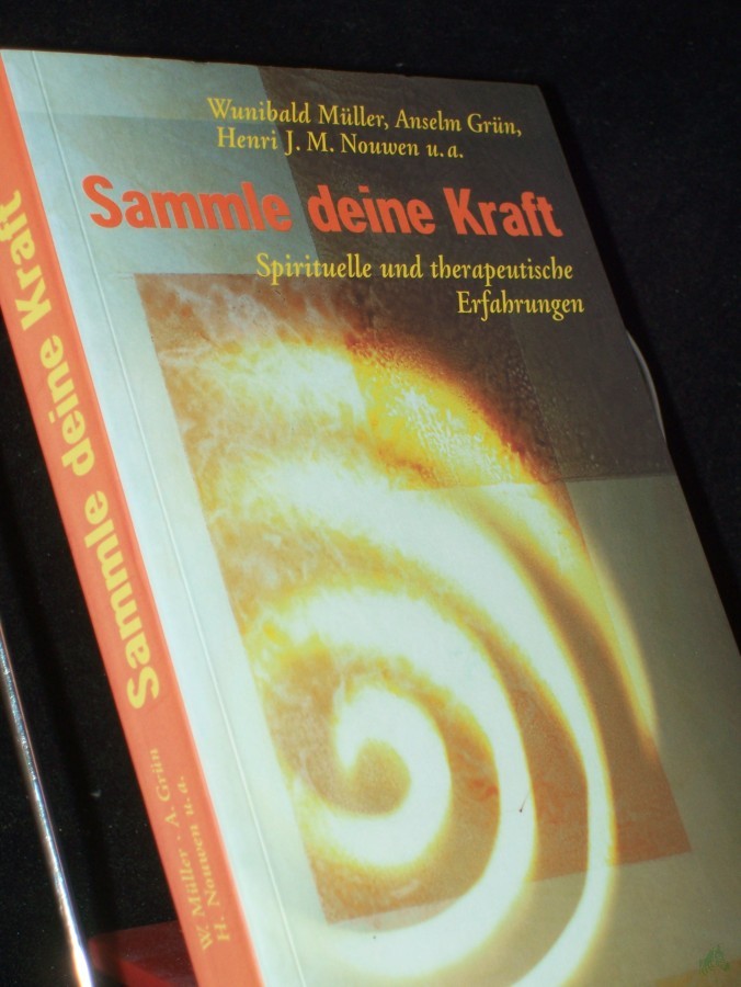 Artikelbild 1 des Artikels “Sammle deine Kraft : spirituelle und therapeutische Erfahrungen / Wunibald Müller... “