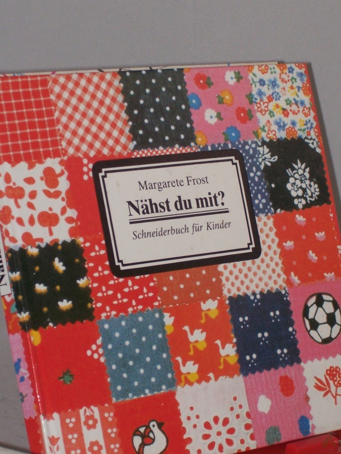 Product image 1 of the product “Nähst du mit? : Schneiderbuch für Kinder / von Margarete Frost ”