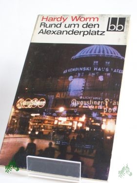 Artikelbild 1 des Artikels “Rund um den Alexanderplatz : Gereimtes u. Ungereimtes aus d. alten Berlin / Hardy Worm. Ausgewählt von Wolfgang U. Schütte “