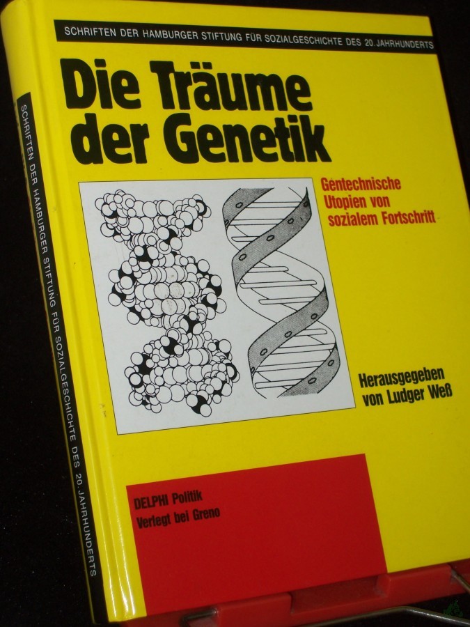Artikelbild 1 des Artikels “Die Träume der Genetik : gentechnische Utopien von sozialem Fortschritt / hrsg. von Ludger Weß “