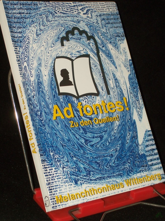 Product image 1 of the product “Ad fontes! Zu den Quelle! Katalog zur Dauerausstellung im Melanchthonhaus ”