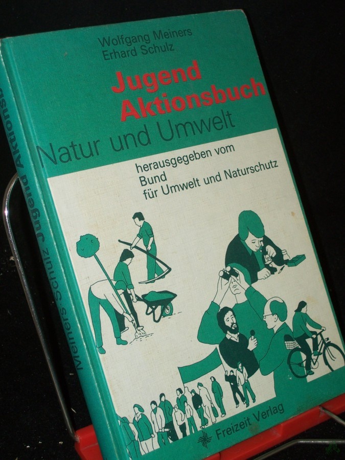 Product image 1 of the product “Jugendaktionsbuch Natur und Umwelt / Wolfgang Meiners ; Erhard Schulz. Hrsg. vom Bund für Umwelt u. Naturschutz ”