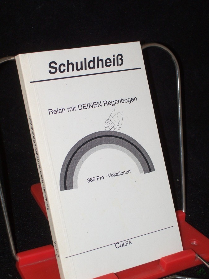 Artikelbild 1 des Artikels “Reich mir Deinen Regenbogen : 365 Pro-Vokationen / Schuldheiß “