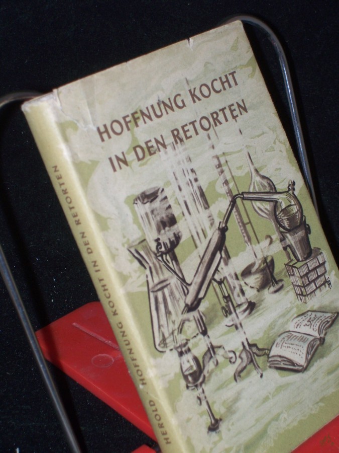 Product image 1 of the product “Hoffnung kocht in den Retorten : Eine histor.-biograph. Erzählung über Justus von Liebig / Gottfried Herold ”