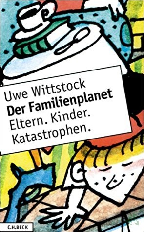 Product image 1 of the product “Der Familienplanet : Eltern, Kinder, Katastrophen / Uwe Wittstock. Mit Ill. von Manfred Bofinger ”