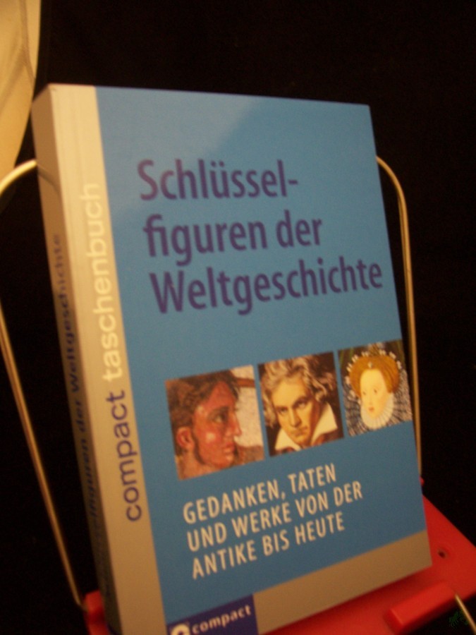 Product image 1 of the product “Schlüsselfiguren der Weltgeschichte : Gedanken, Taten und Werke von der Antike bis heute / Jürgen Brück ; Joachim Gartz ; Mark Schubert ”