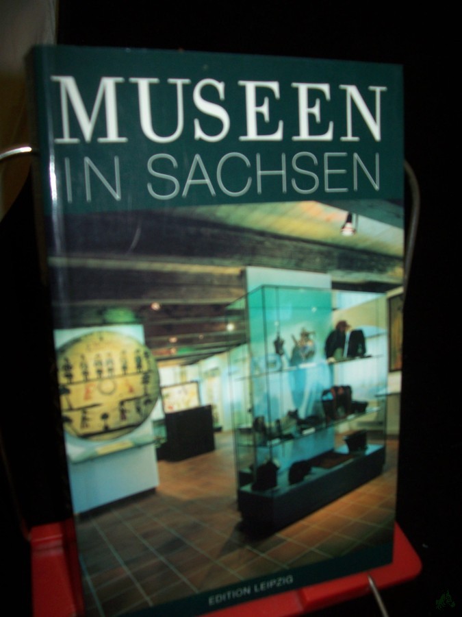 Product image 1 of the product “Museen in Sachsen / hrsg. von der Sächsischen Landesstelle für Museumswesen. [Red.: H. Douffet...] ”
