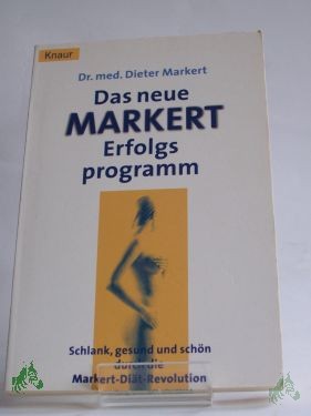 Product image 1 of the product “Das neue Markert-Erfolgsprogramm : schlank, gesund und schön durch die Markert-Diät-Revolution / Dieter Markert. Unter Mitarb. von Diane von Weltzien ”
