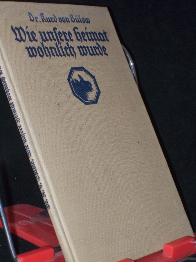 Product image 1 of the product “Wie unsere Heimat wohnlich wurde / Kurd von Bülow ”