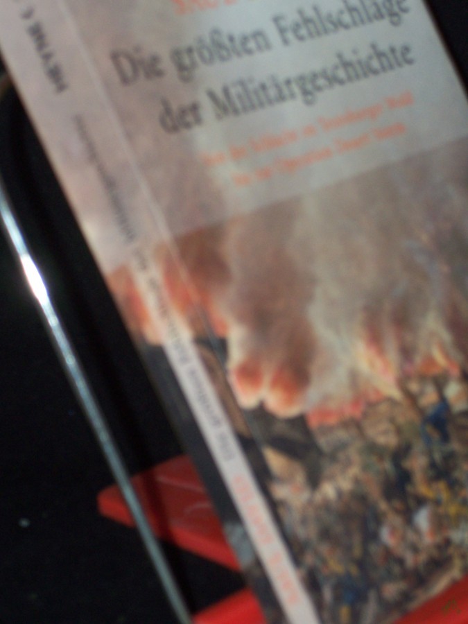 Artikelbild 1 des Artikels “Die größten Fehlschläge der Militärgeschichte : von der Schlacht im Teutoburger Wald bis zur Operation Desert Storm / Saul David. Aus dem Engl. von Helmut Dierlamm und Karlheinz Dürr “