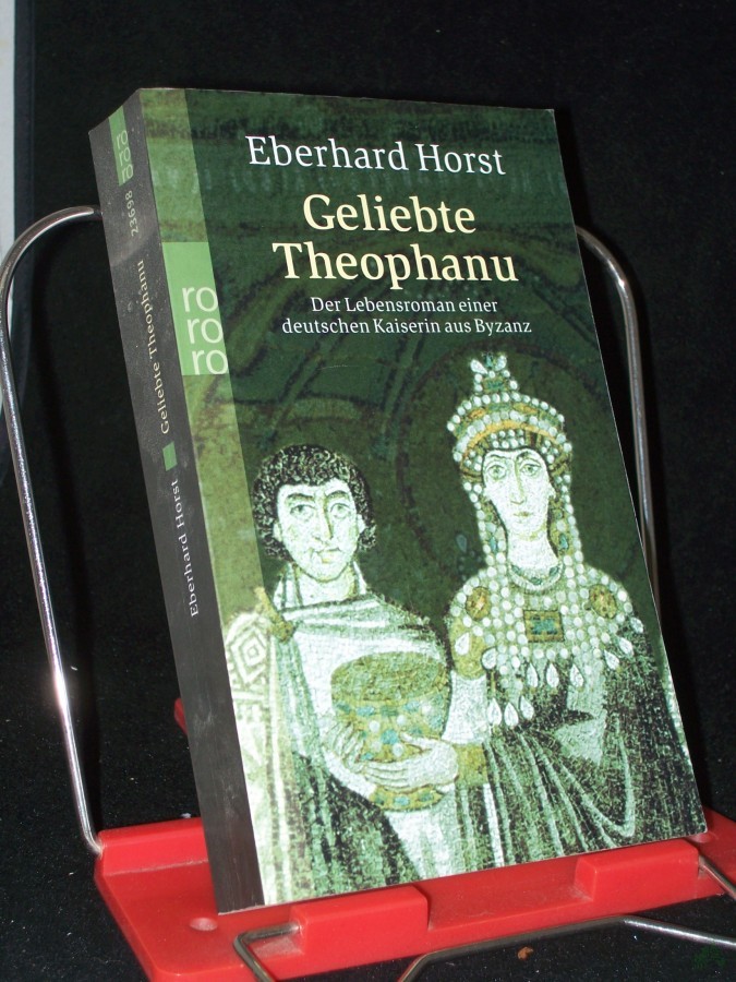 Artikelbild 1 des Artikels “Geliebte Theophanu : der Lebensroman einer deutschen Kaiserin aus Byzanz / Eberhard Horst “