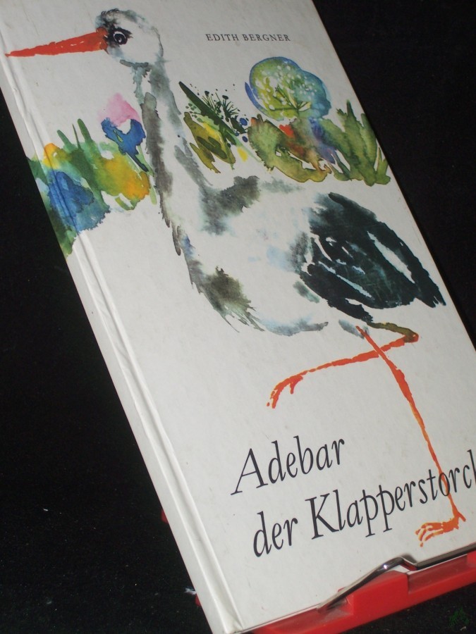 Product image 1 of the product “Adebar, der Klapperstorch / Edith Bergner. Ill. von Steffi Bluhm ”