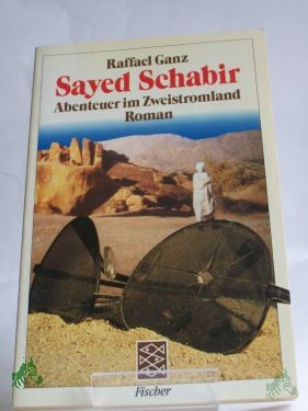 Artikelbild 1 des Artikels “Sayed Schabir : Abenteuer im Zweistromland ; Roman / Raffael Ganz “