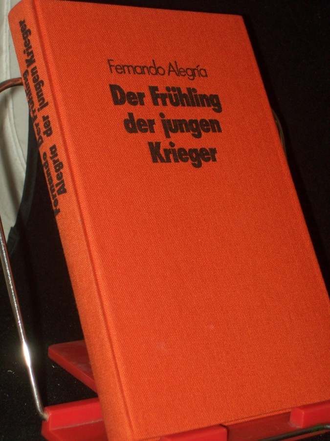 Product image 1 of the product “Der Frühling der jungen Krieger : Roman / Fernando Alegria. [Aus d. Span. von Kristina Hering] ”