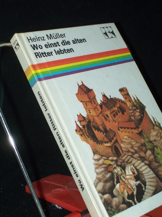 Artikelbild 1 des Artikels “Wo einst die alten Ritter lebten : e. Geschichte d. mittelalterl. Burg / Heinz Müller “