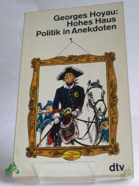 Product image 1 of the product “Hohes Haus : Politik in Anekdoten / Georges Hoyau ”