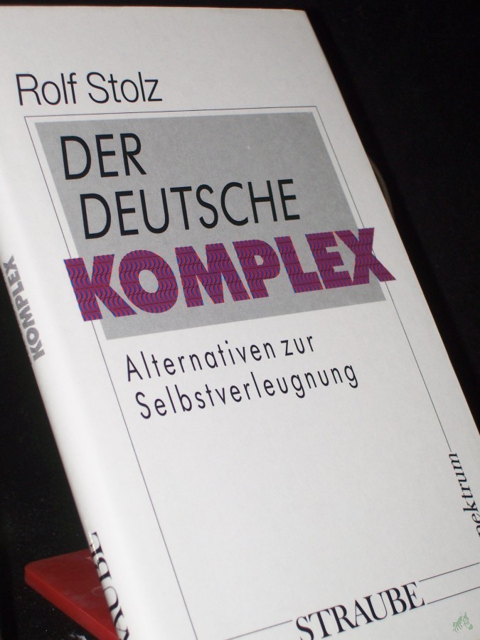 Product image 1 of the product “Der deutsche Komplex : Alternativen zur Selbstverleugnung / Rolf Stolz ”