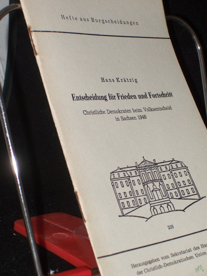 Product image 1 of the product “Entscheidung für Frieden und Fortschritt : christl. Demokraten beim Volksentscheid in Sachsen 1946 / Hans Krätzig. Hrsg. vom Sekretariat d. Hauptvorstandes d. Christl.-Demokrat. Union Deutschlands ”