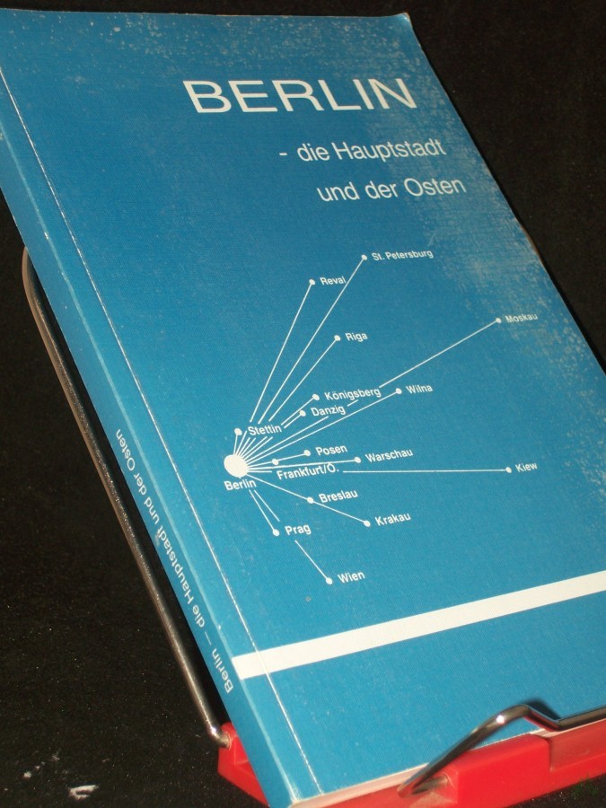 Product image 1 of the product “Berlin - die Hauptstadt und der Osten : neun Beiträge zur Geschichte einer schwierigen Aufgabe / Kulturstiftung der Deutschen Vertriebenen. Hrsg. von Hans Hecker und Silke Spieler ”