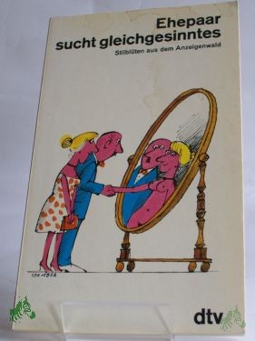 Product image 1 of the product “Ehepaar sucht gleichgesinntes : Stilblüten aus d. Anzeigenwald / hrsg. von Boris Wittich ”
